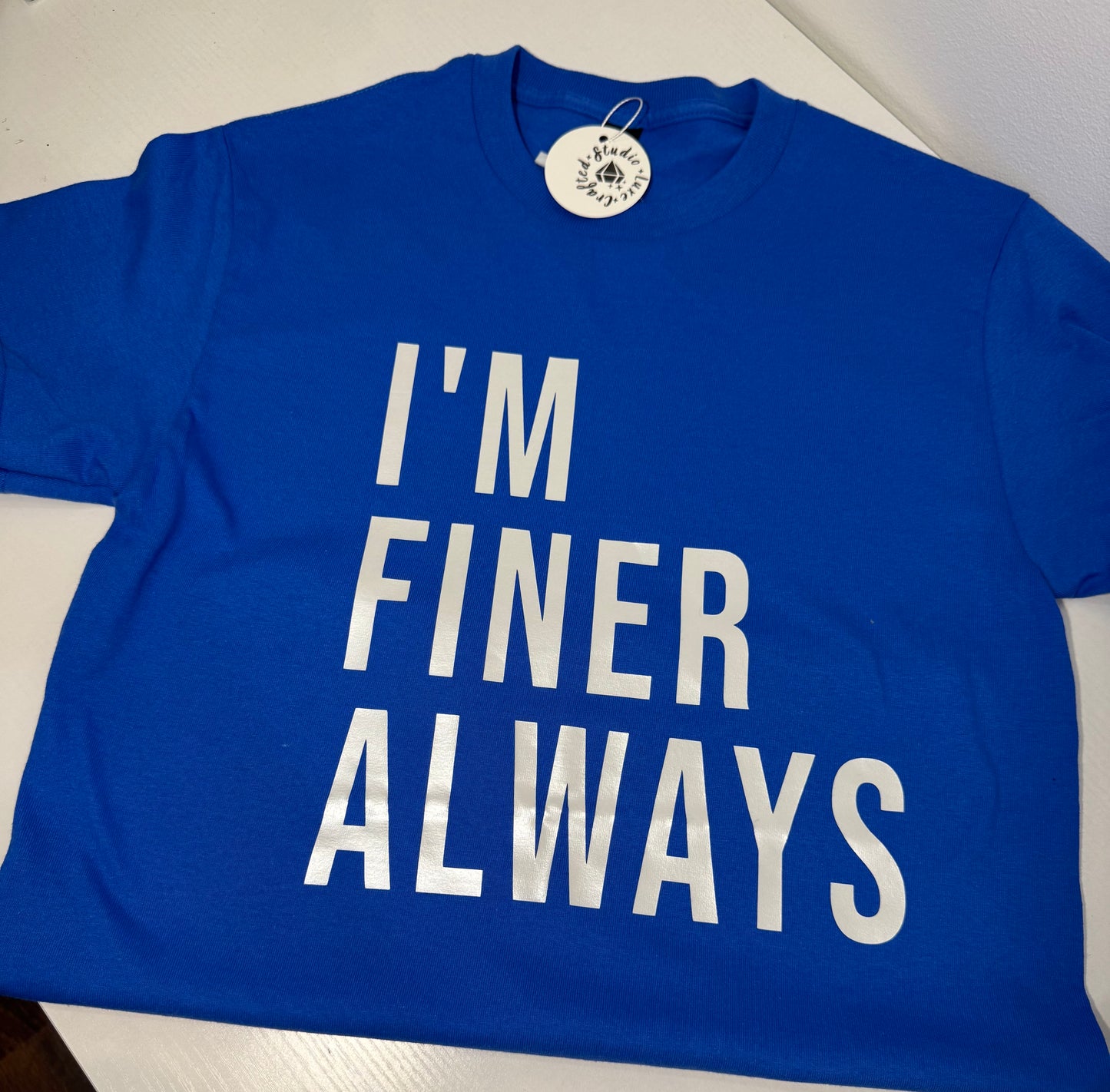 "I'm Finer Always" Pearl Tee
