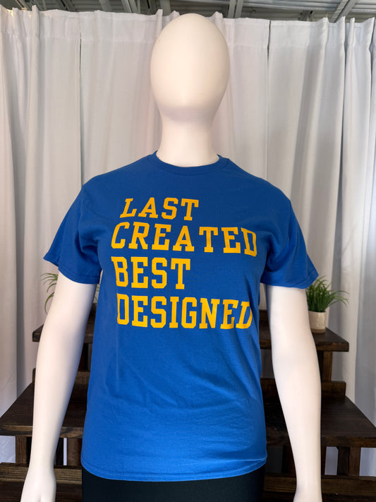 SGRho "Last Created Best Designed" Tee