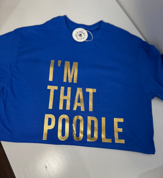 "I'm That Poodle" Metallic Tee
